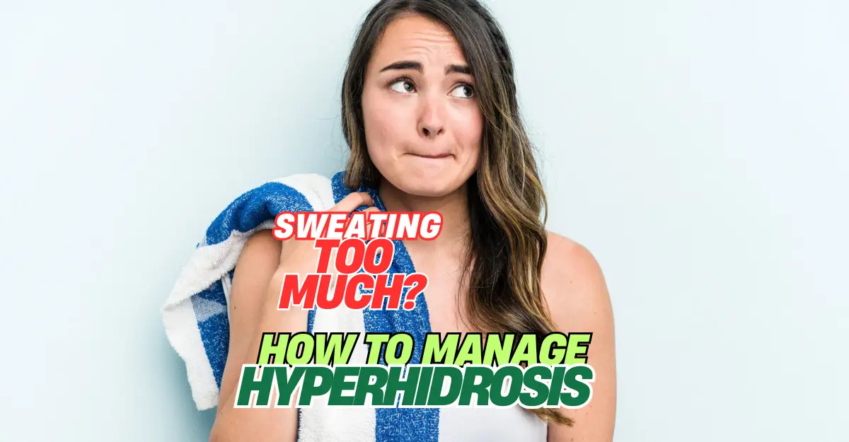 5 Effective Ways to Stop Excessive Sweating (Hyperhidrosis)