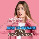 Effective Solutions for Neck Pigmentation